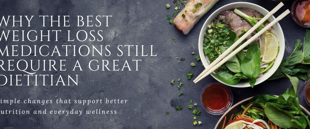 Why the Best Weight Loss Medications Still Require a Great  Dietitian: The Vital Role of Behavioral Change